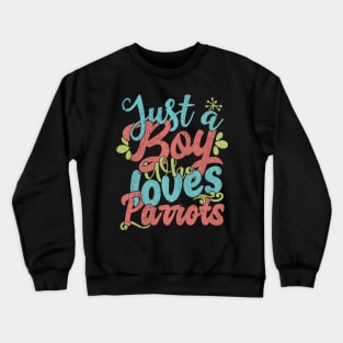 Just A Boy Who Loves Parrots Gift graphic Crewneck Sweatshirt